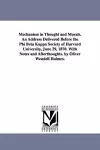 Mechanism in Thought and Morals. An Address Delivered Before the Phi Beta Kappa Society of Harvard University, June 29, 1870. With Notes and Afterthoughts. by Oliver Wendell Holmes. cover