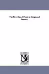 The New Day, A Poem in Songs and Sonnets. cover