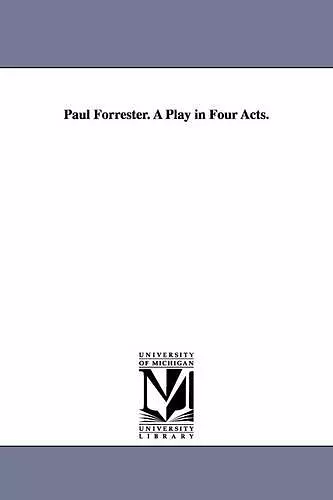 Paul Forrester. A Play in Four Acts. cover