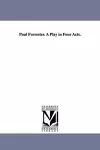 Paul Forrester. A Play in Four Acts. cover