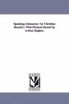 Speaking Likenesses / by Christina Rossetti; With Pictures thereof by Arthur Hughes. cover