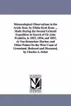 Meteorological Observations in the Arctic Seas. by Elisha Kent Kane ... Made During the Second Grinnell Expedition in Search of Sir John Franklin, in 1853, 1854, and 1855, At Van Rensselaer Harbor, and Other Points On the West Coast of Greenland. Red... cover