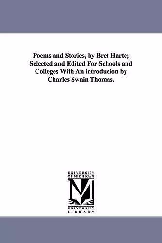 Poems and Stories, by Bret Harte; Selected and Edited For Schools and Colleges With An introducion by Charles Swain Thomas. cover