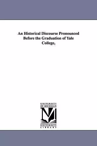 An Historical Discourse Pronounced Before the Graduation of Yale College, cover