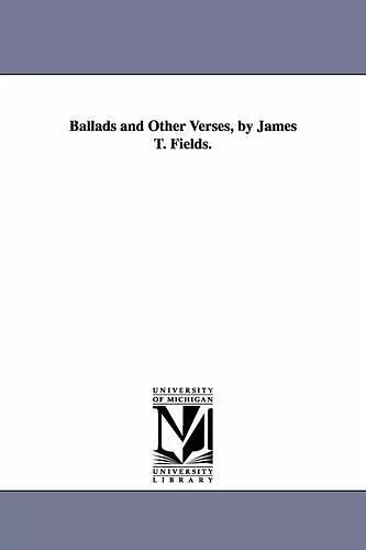 Ballads and Other Verses, by James T. Fields. cover