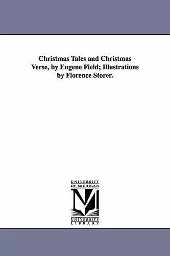 Christmas Tales and Christmas Verse, by Eugene Field; Illustrations by Florence Storer. cover