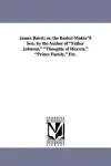 James Baird; Or, the Basket-Maker's Son. by the Author of Father Johnson, Thoughts of Heaven, Prince Family, Etc. cover