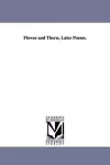 Flower and Thorn; Later Poems. cover