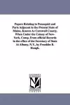 Papers Relating to Pemaquid and Parts Adjacent in the Present State of Maine, Known As Cornwall County, When Under the Colony of New-York, Comp. From official Records in the office of the Secretary of State At Albany, N.Y., by Franklin B. Hough. cover