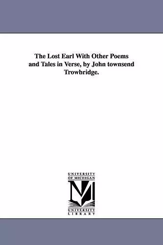 The Lost Earl with Other Poems and Tales in Verse, by John Townsend Trowbridge. cover