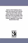 Review of the Testimony Given Before the General Court Martial, Upon the Trial of Brig. General George Talcott, in June and July, 1851; and of the Proceedings of the Court. by A Counsellor At Law. to Which is Appended A Copy of the Record of the Tria... cover