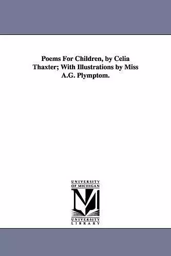 Poems For Children, by Celia Thaxter; With Illustrations by Miss A.G. Plymptom. cover