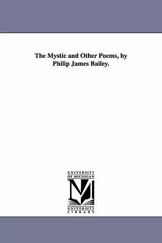 The Mystic and Other Poems, by Philip James Bailey. cover