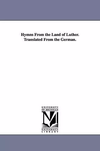 Hymns From the Land of Luther. Translated From the German. cover