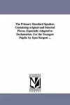 The Primary Standard Speaker. Containing original and Selected Pieces, Especially Adapted to Declamation. For the Youngest Pupils. by Epes Sargent ... cover