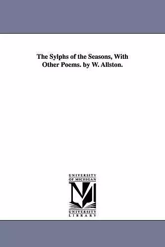 The Sylphs of the Seasons, With Other Poems. by W. Allston. cover