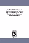 Intellectual Arithmetic, or, An Analysis of the Science of Numbers, With Especial Reference to Mental Training and Development. by Charles Davies, Ll.D. cover