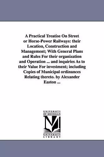 A Practical Treatise On Street or Horse-Power Railways cover