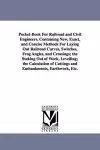 Pocket-Book For Railroad and Civil Engineers, Containing New, Exact, and Concise Methods For Laying Out Railroad Curves, Switches, Frog Angles, and Crossings; the Staking Out of Work, Levelling; the Calculation of Cuttings and Embankments, Earthwork,... cover