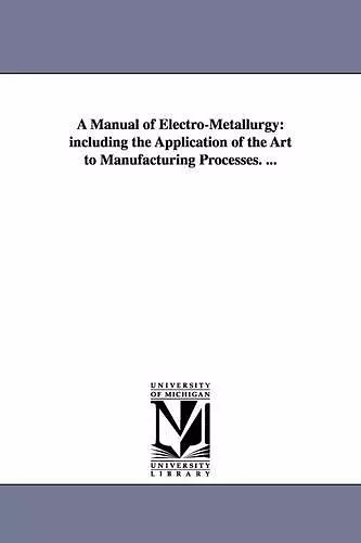 A Manual of Electro-Metallurgy cover