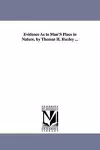 Evidence As to Man'S Place in Nature. by Thomas H. Huxley ... cover