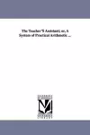 The Teacher'S Assistant; or, A System of Practical Arithmetic ... cover