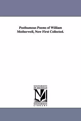 Posthumous Poems of William Motherwell, Now First Collected. cover