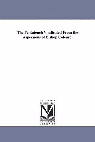 The Pentateuch Vindicated From the Aspersions of Bishop Colenso, cover