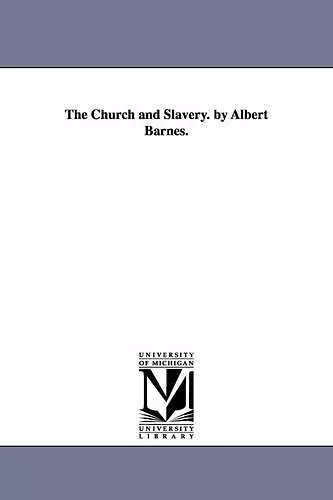 The Church and Slavery. by Albert Barnes. cover