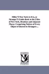 Miller'S New York As It is, or Stranger'S Guide-Book to the Cities of New York, Brooklyn and Adjacent Places cover
