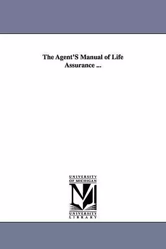 The Agent'S Manual of Life Assurance ... cover