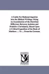 A Guide For Rational inquiries into the Biblical Writings. Being An Examination of the Doctrinal Difference Between Judaism and Primitive Christianity, Based Upon A Critical Exposition of the Book of Matthew. ... Tr. ... From the German. cover