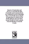 Reports of Explorations and Surveys, to Ascertain the Most Practicable and Economical Route for a Railroad from the Mississippi River to the Pacific O cover