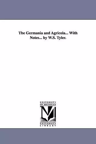 The Germania and Agricola... With Notes... by W.S. Tyler. cover