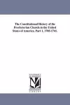 The Constitutional History of the Presbyterian Church in the United States of America. Part 1, 1705-1741. cover