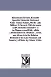 Lincoln and Seward. Remarks Upon the Memorial Address of Chas. Francis Adams, On the Late William H. Seward, With incidents and Comments Illustrative of the Measures and Policy of the Administration of Abraham Lincoln. and Views As to the Relative Po... cover