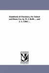 Handbook of Chemistry, for School and Home Use. by W. J. Rolfe ... and J. A. Gillet ... cover