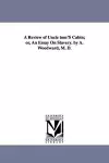 A Review of Uncle tom'S Cabin; or, An Essay On Slavery. by A. Woodward, M. D. cover