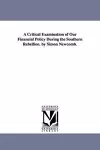 A Critical Examination of Our Financial Policy During the Southern Rebellion. by Simon Newcomb. cover