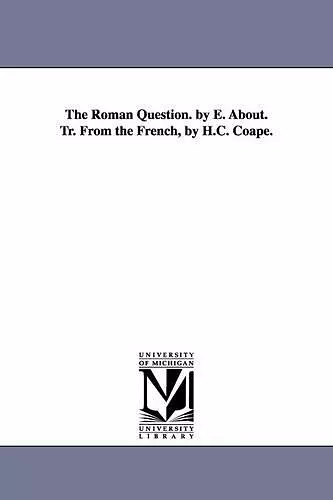 The Roman Question. by E. About. Tr. From the French, by H.C. Coape. cover