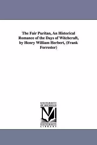 The Fair Puritan, An Historical Romance of the Days of Witchcraft, by Henry William Herbert, (Frank Forrester) cover