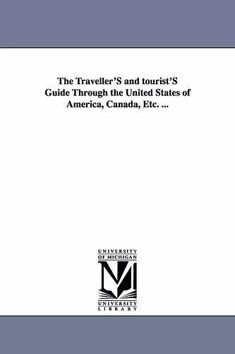 The Traveller'S and tourist'S Guide Through the United States of America, Canada, Etc. ... cover