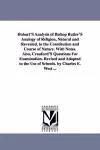 Hobart'S Analysis of Bishop Butler'S Analogy of Religion, Natural and Revealed, to the Constitution and Course of Nature. With Notes. Also, Craufurd'S Questions For Examination. Revised and Adapted to the Use of Schools. by Charles E. West ... cover