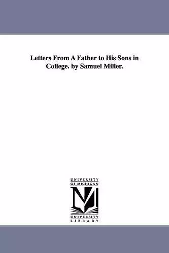 Letters From A Father to His Sons in College. by Samuel Miller. cover