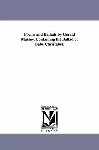 Poems and Ballads by Gerald Massey, Containing the Ballad of Babe Christabel. cover