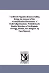 The Proof Palpable of Immortality; Being An Account of the Materialization Phenomena of Modern Spiritualism. With Remarks On the Relations of the Facts to theology, Morals, and Religion. by Epes Sargent. cover