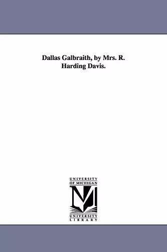 Dallas Galbraith, by Mrs. R. Harding Davis. cover