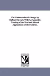 The Conservation of Energy. by Balfour Stewart. With An Appendix Treating of the Vital and Mental Applications of the Doctrine. cover