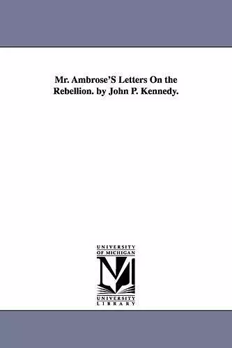 Mr. Ambrose'S Letters On the Rebellion. by John P. Kennedy. cover