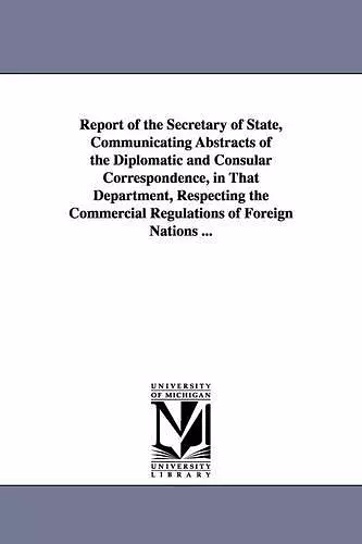 Report of the Secretary of State, Communicating Abstracts of the Diplomatic and Consular Correspondence, in That Department, Respecting the Commercial cover